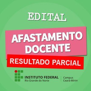 #6172 Divulgado o Resultado Parcial do Edital Nº 18/2021 de afastamento para capacitação docente