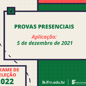 #6192 Exame de Seleção 2022: provas presenciais acontecem neste domingo, dia 5 de dezembro
