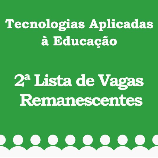#6325 Publicada 2ª lista de vagas remanescentes para a Especialização em Tecnologias Aplicadas à Educação 