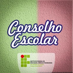 #6338 Conselho Escolar do Campus Ceará-Mirim divulga data para a próxima reunião Ordinária de 2019