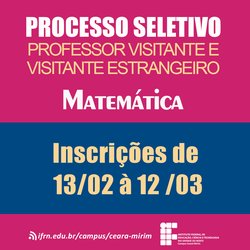 #6345 Edital para contratação de professor visitante e visitante estrangeiro de matemática recebe inscrições de 13/02 à 12/03.