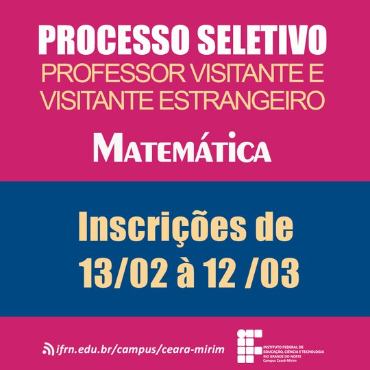 #6345 Edital para contratação de professor visitante e visitante estrangeiro de matemática recebe inscrições de 13/02 à 12/03.