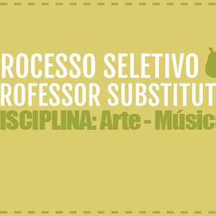 #6351 Processo seletivo para Professor Substituto de Arte - Música recebe inscrições de 20/02 à 01/03