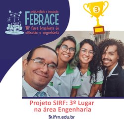 #6431 Projeto SIRF do Campus Ceará-Mirim conquista o 3º lugar na área engenharia na 18ª FEBRACE