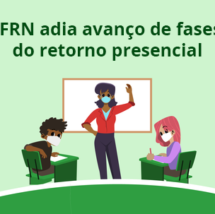#6460 IFRN adia avanço de fases do retorno presencial