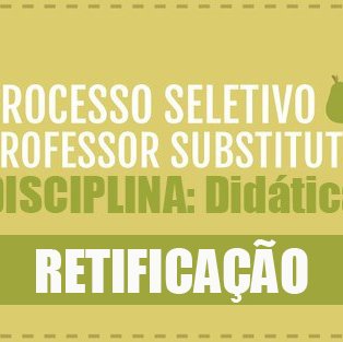 #6468 Retificado o edital do concurso para professor substituto da disciplina Didática