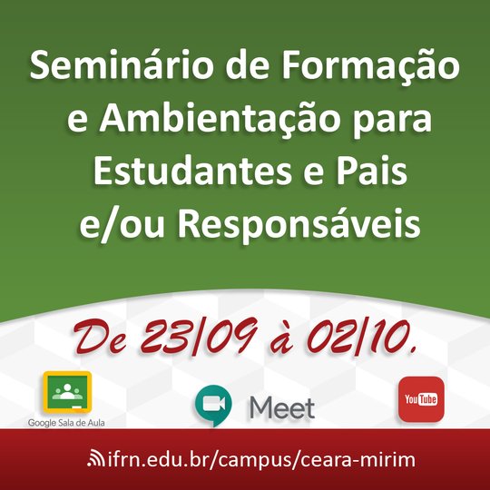 #6588 Divulgada a programação do Seminário de Formação e Ambientação para Estudantes e Pais e/ou Responsáveis