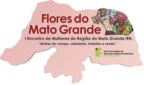 Flores do Mato Grande - I Encontro de Mulheres da Região do Mato Grande/RN