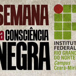 #6664 Campus Ceará-Mirim realiza ações referentes ao Dia da Consciência Negra