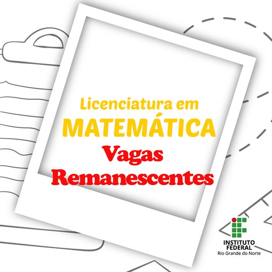 #6713 Divulgadas as vagas remanescentes para a Licenciatura em Matemática
