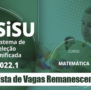 #6772 Publicada 2ª lista de vagas remanescentes do SiSU 2022 (Licenciatura em Matemática)