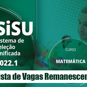 #6775 Publicada 1ª lista de vagas remanescentes do SiSU 2022 (Licenciatura em Matemática)