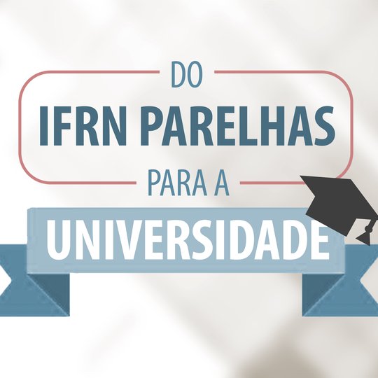 #6885 Do Campus Parelhas para a Universidade