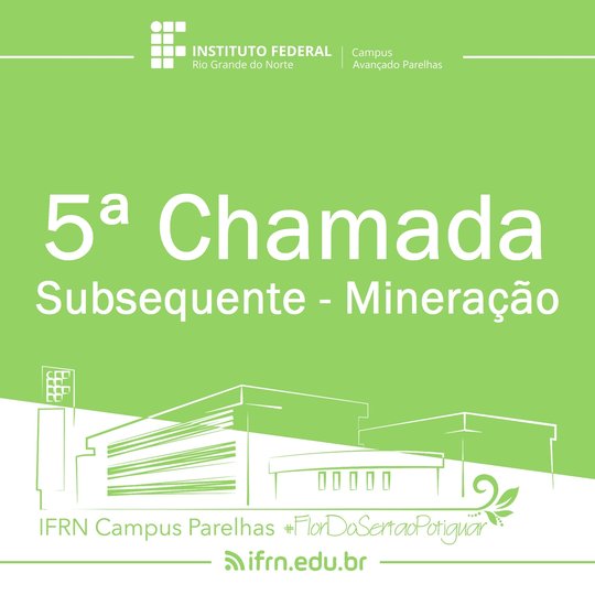 #7055 5ª Chamada para Curso Subsequente do IFRN Campus Avançado Parelhas