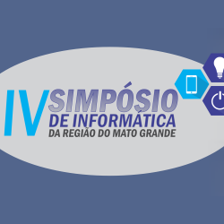 #7352 IV Simpósio de Informática da Região do Mato Grande acontece nos dias 17 e 18 de maio