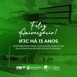 #7414 O IFRN Campus João Câmara celebra 13 anos de atuação e contribuições para a educação profissional e educação pública de qualidade