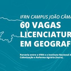 #7502 O IFRN João Câmara informa que as matrículas do Curso de Licenciatura em Geografia (Pronera) acontecem nos dias 24 e 25/06