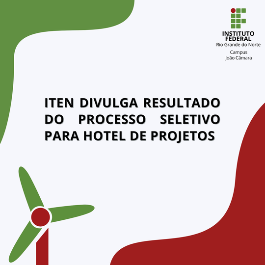 #7588 ITEN DIVULGA RESULTADO DO PROCESSO SELETIVO PARA HOTEL DE PROJETOS