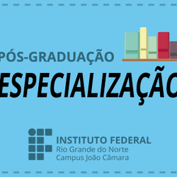 #7869 Prorrogado o prazo de inscrições para cursos de pós-graduação no Campus João Câmara
