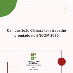 #7941 Campus João Câmara tem trabalho premiado na ENCOM 2020 