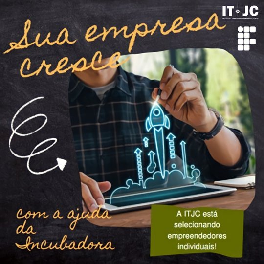 #8021 A Incubadora Tecnológica do Campus João Câmara (ITJC) está selecionando empreendimentos formalizados
