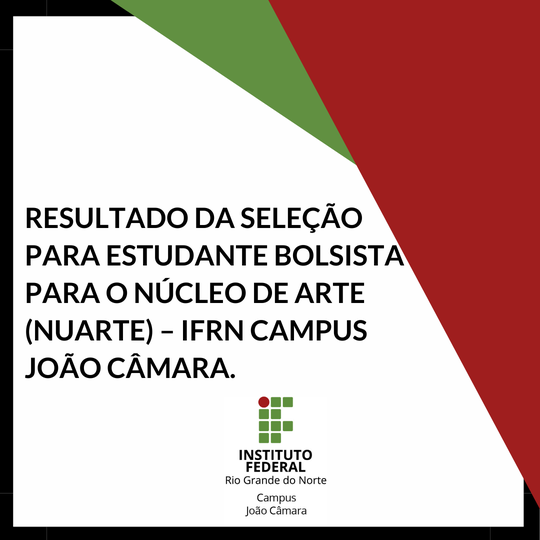 #8232 O NÚCLEO DE ARTE DO IFRN CAMPUS JOÃO CÂMARA DIVULGA RESULTADO DA SELEÇÃO PARA BOLSISTA.