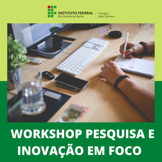 #8485 Nesta quinta (18), acontece o Workshop Pesquisa e Inovação em Foco do IFRN João Câmara