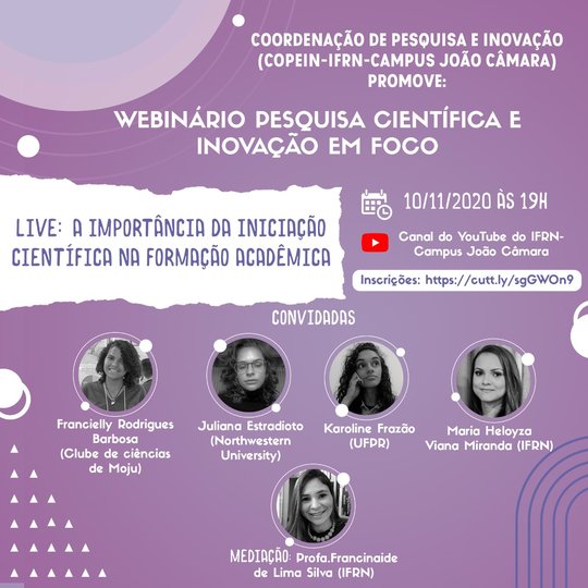 #8565 COORDENAÇÃO DE PESQUISA E INOVAÇÃO DO CAMPUS JOÃO CÂMARA PROMOVE WEBINÁRIO PESQUISA CIENTÍFICA E INOVAÇÃO EM FOCO