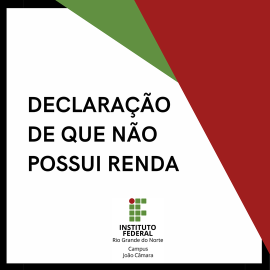 #8624 CAMPUS JOÃO CÂMARA DISPONIBILIZA DECLARAÇÃO DE QUE NÃO POSSUI RENDA