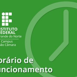 #8658 Horário de funcionamento do Campus João Câmara sofre alteração nesta quarta-feira (16)