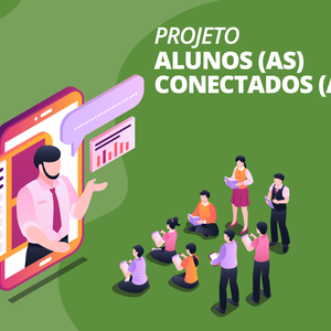 #8688 INSCRIÇÕES PRORROGADAS PARA O PROJETO ALUNOS (AS) CONECTADOS (AS): INSCREVA-SE!