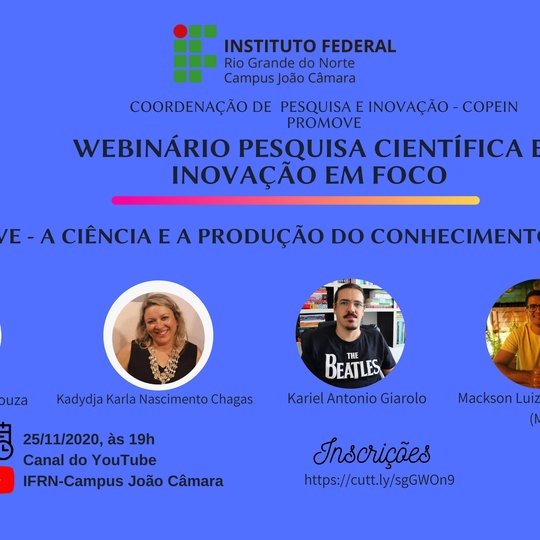 #8978 COORDENAÇÃO DE PESQUISA E INOVAÇÃO DO CAMPUS JOÃO CÂMARA PROMOVE WEBINÁRIO PESQUISA CIENTÍFICA E INOVAÇÃO EM FOCO