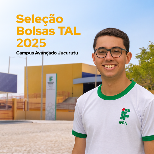 Processo seletivo do Campus Avançado do IFRN Jucurutu para Bolsas TAL 2025