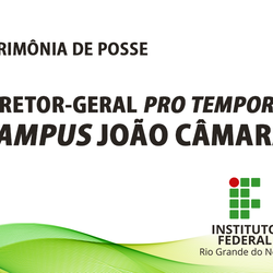 #9009 Diretor-Geral Pro Tempore do Campus João Câmara toma posse nesta quinta-feira (19)