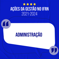 Ações da Gestão 2021-2024 - Administração (2025)