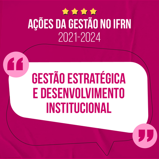 Ações da Gestão 2021-2024 - Gestão Estratégica e Desenvolvimento Institucional (2025)