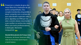 Gentil Alyson Jácome Fernandes, da graduação em ADS, escolheu a sua mãe como madrinha, a Senhora, Wanderlânia Jácome de França Lima.