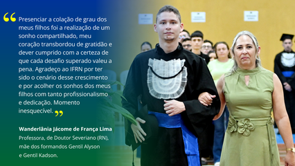 Gentil Alyson Jácome Fernandes, da graduação em ADS, escolheu a sua mãe como madrinha, a Senhora, Wanderlânia Jácome de França Lima.