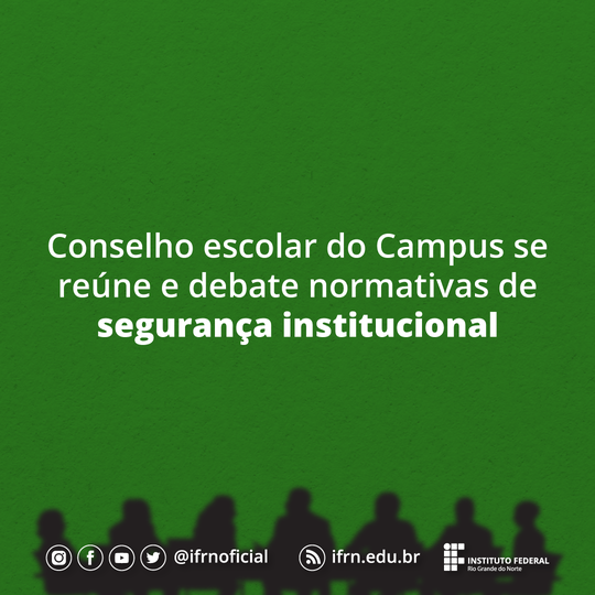 Conselho-escolar-do-Campus-se-reúne-e-debate-normativas-de-segurança-institucional