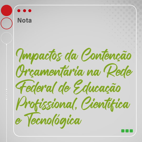 Impactos da Contenção Orçamentária na Rede Federal de Educação Profissional, Científica e Tecnológica
