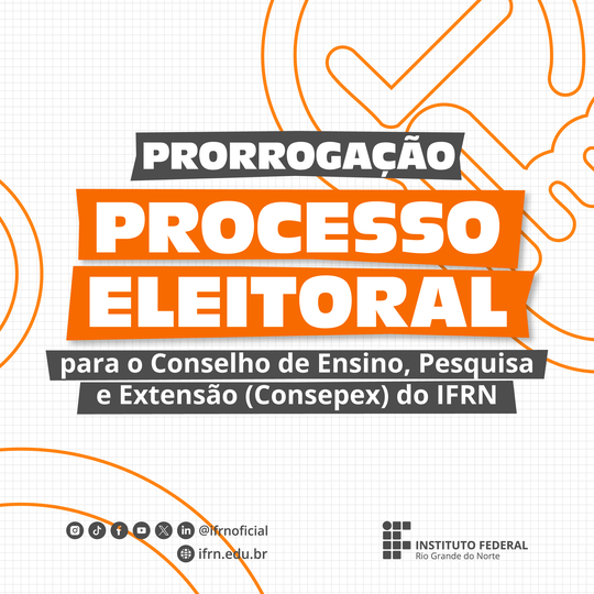 EDITAL Nº 01_2025_Processo eleitoral para Consepex do IFRN_PRORROGAÇÃO_Portal