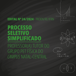 Edital referente ao processo seletivo simplificado destinado à seleção de professor tutor do grupo PET Física do Campus Natal-Central