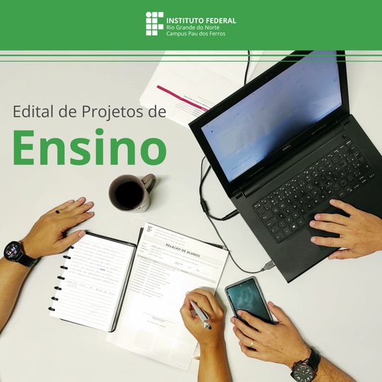 Edital de Projetos de Ensino com Fomento Institucional Pau dos Ferros