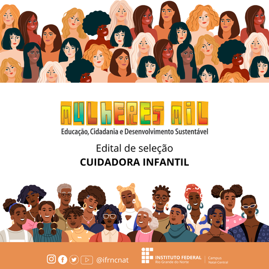 Arte quadrada com desenho de várias mulheres de etnias diferentes, na parte superior e inferior, com a logomarca do programa Mulheres Mil e o nome do Edital de Seleção para Cuidadora Infantil, no centro