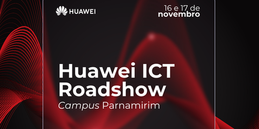 Huawei ICT Roadshow - Campus Parnamirim (2023)