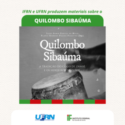 IFRN-e-UFRN-produzem-materiais-sobre-o-Quilombo-Sibaúma