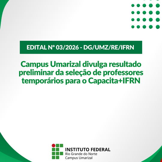 Campus Umarizal divulga resultado preliminar da seleção de professores temporários para o Capacita+IFRN