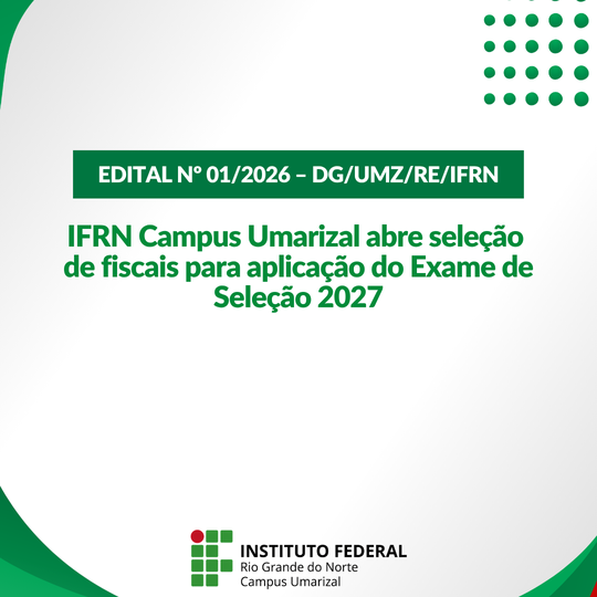 IFRN Campus Umarizal abre seleção de fiscais para aplicação do Exame de Seleção 2027
