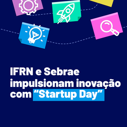 IFRN e Sebrae promovem evento sobre Startups_Portal