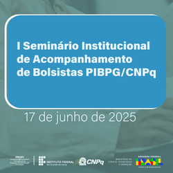 IFRN promove I° Seminário Institucional de Acompanhamento de bolsistas